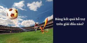 Bảng kết quả hỗ trợ trên giải đấu nào?